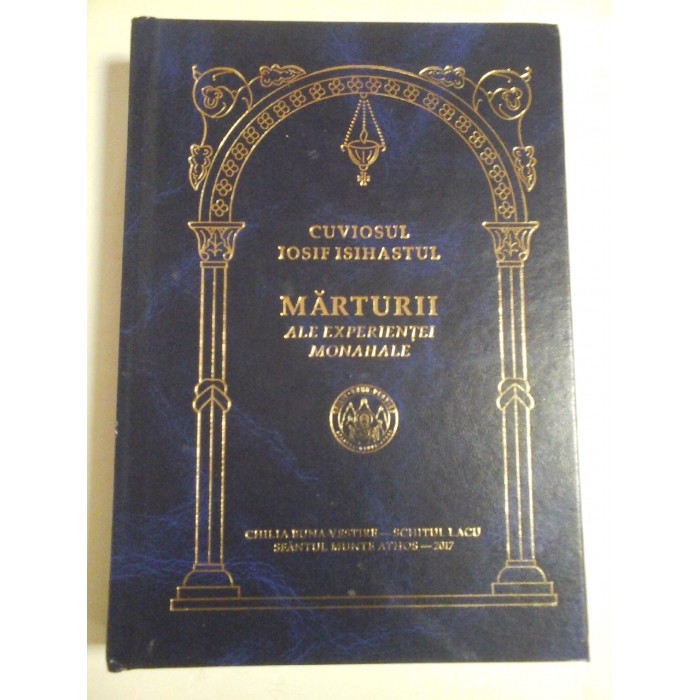   MARTURII  ALE  EXPERIENTEI  MONAHALE  -  Cuviosul  IOSIF  ISIHASTUL  -  Sfantul Munte  Athos, 2017